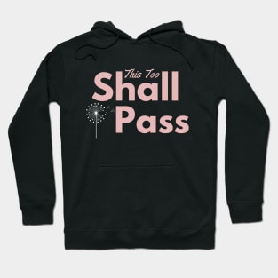 This Too Shall Pass - motivation positive words Hoodie